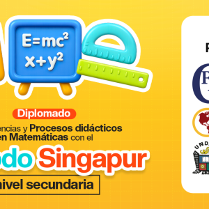 (ASINCRÓNICO) DIPLOMADO COMPETENCIAS Y PROCESOS DIDÁCTICOS EN MATEMÁTICAS CON EL MÉTODO SINGAPUR- NIVEL SECUNDARIA