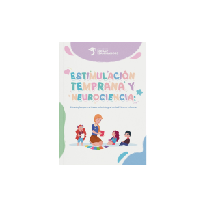 Estimulación Temprana y Neurociencia: Estrategias para el Desarrollo Integral en la Primera Infancia