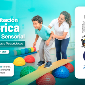 DIPLOMADO NEURORREHABILITACIÓN PEDIÁTRICA E INTEGRACIÓN SENSORIAL EN CONTEXTOS EDUCATIVOS Y TERAPEÚTICOS