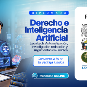 Diplomado Derecho e Inteligencia Artificial: Legaltech, Automatización, Investigación redacción y Argumentación Jurídica